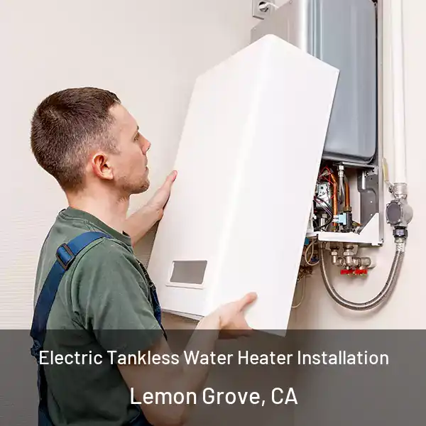  Electric Tankless Water Heater Installation Lemon Grove, CA